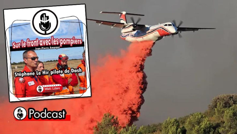 PODCAST. On the front lines with the firefighters: "Our work is expensive in terms of time and money", aboard a Dash water bomber